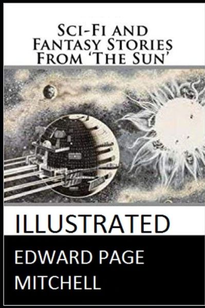 Cover for Edward Page Mitchell · Sci-Fi and Fantasy Stories From 'The Sun' Illustrated (Paperback Book) (2020)