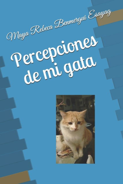 Cover for Maya Rebeca Benmergui Esayag · Percepciones de mi gata (Paperback Book) (2020)