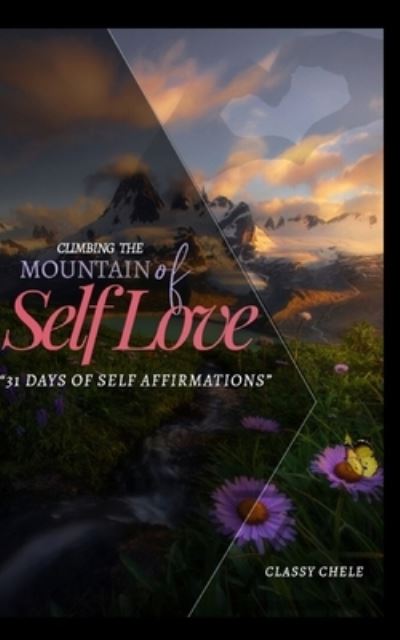 Cover for Classy Chele · Climbing The Mountain Of Self Love: 31 Days Of Self Affirmations (Taschenbuch) (2020)