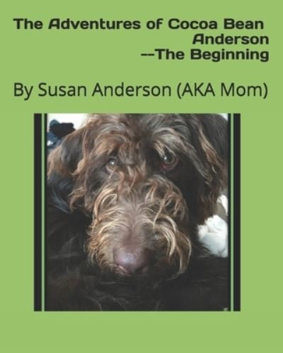 The Adventures of Cocoa Bean Anderson --The Beginning - Susan Anderson - Livres - Independently Published - 9798666875988 - 2 août 2020