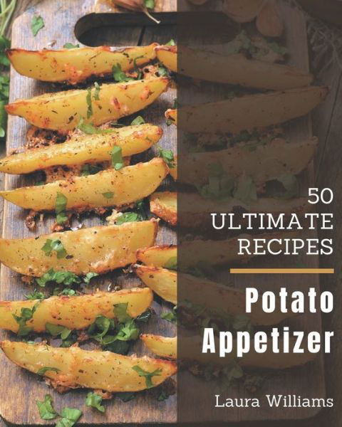 Cover for Laura Williams · 50 Ultimate Potato Appetizer Recipes (Paperback Book) (2020)