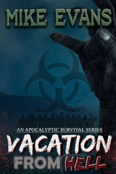 Vacation from Hell - Mike Evans - Bøger - Independently Published - 9798699181988 - 13. december 2020