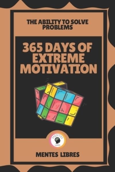 Cover for Mentes Libres · 365 Days of Extreme Motivation-The Ability to Solve Problems (Paperback Book) (2021)