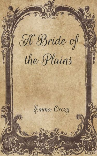 Cover for Emma Orczy · A Bride of the Plains (Paperback Book) (2021)