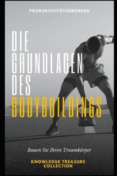 Cover for Independently Published · Die Grundlagen des Bodybuildings (Paperback Book) (2021)