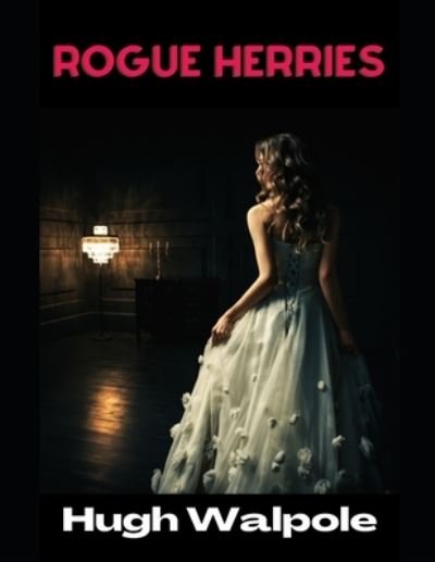 Rogue Herries - Hugh Walpole - Książki - Independently Published - 9798729529988 - 28 marca 2021