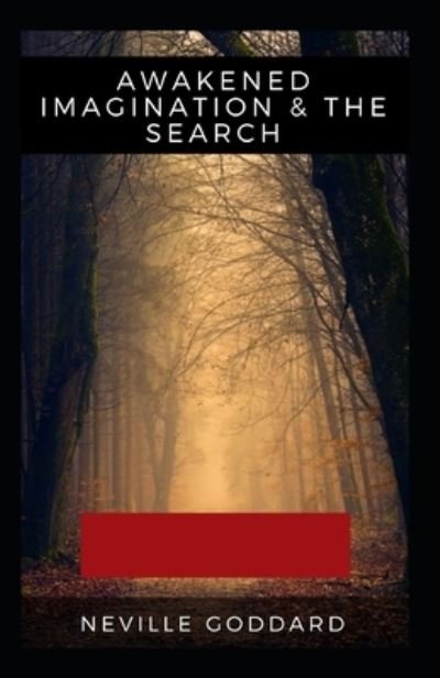 Awakened Imagination and The Search - Neville Goddard - Boeken - Independently Published - 9798732192988 - 2 april 2021