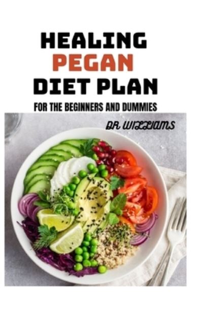 Cover for Dr Williams · Healing Pegan Diet Plan (Paperback Book) (2021)