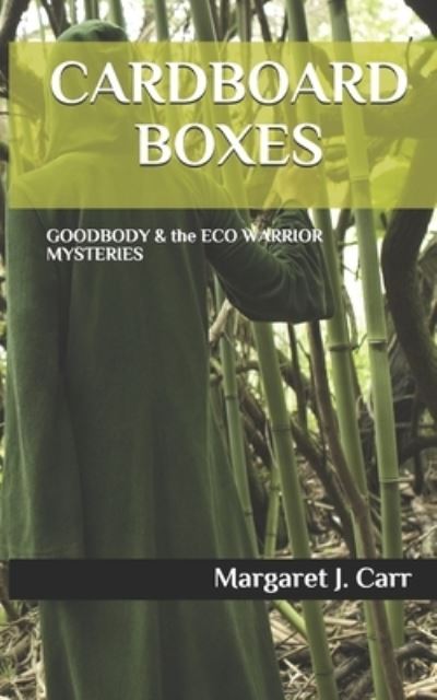 Cover for Margaret J Carr · Cardboard Boxes: GOODBODY &amp; the ECO WARRIOR MYSTERIES - Goodbody &amp; the Eco Warrior Mysteries (Taschenbuch) (2021)