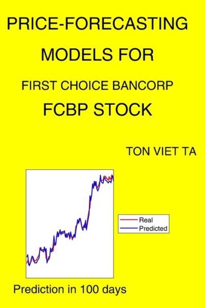 Cover for Ton Viet Ta · Price-Forecasting Models for First Choice Bancorp FCBP Stock (Paperback Book) (2021)