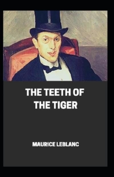 Cover for Maurice LeBlanc · The Teeth of the Tiger illustrated (Taschenbuch) (2021)