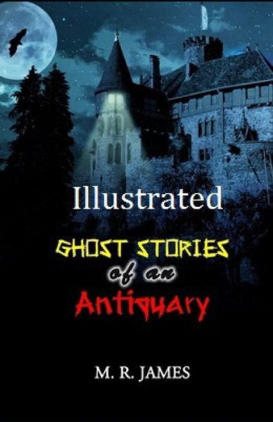 Cover for Montague Rhodes James · Ghost Stories of an Antiquary Illustrated (Paperback Bog) (2021)