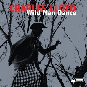 Cover for Charles Lloyd · Wild Man Dance (CD) [Digipak] (2015)