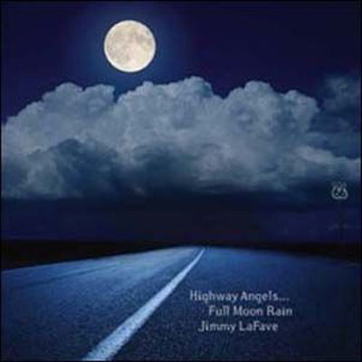 Highway Angels ... Full Moon Rain - Jimmy Lafave - Muzyka - NIGHT TRIBE MUSIC - 0616948918989 - 1 czerwca 2023