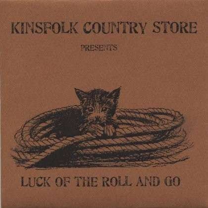 Luck of the Roll & Go - Kinsfolk Country Store - Musik - Kinsfolk Country Store - 0634479276989 - 28. marts 2006