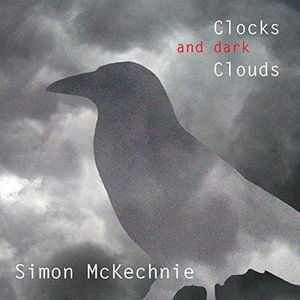 Cover for Simon Mckechnie · Clocks &amp; Dark Clouds (CD) (2016)