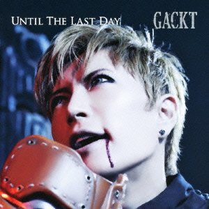 Cover for Gackt · Until the Last Day (CD) [Japan Import edition] (2012)