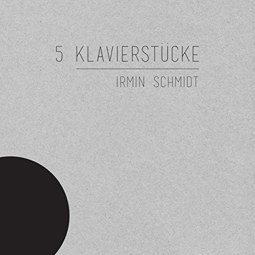 Irmin Schmidt · 5 Klavierstucke (LP) [Standard edition] (2018)