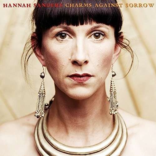 Cover for Hannah Sanders · Charms Against Sorrow (CD) (2015)