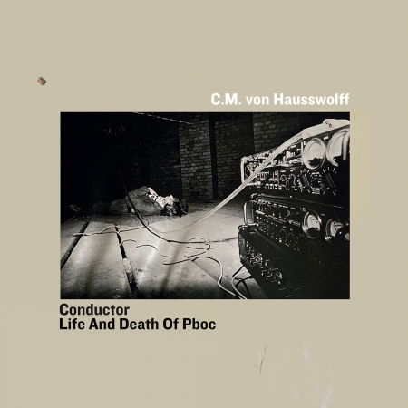 Cover for Carl Michael Von Hausswolff · Conductor / Life And Death Of Pboc (LP) (2022)