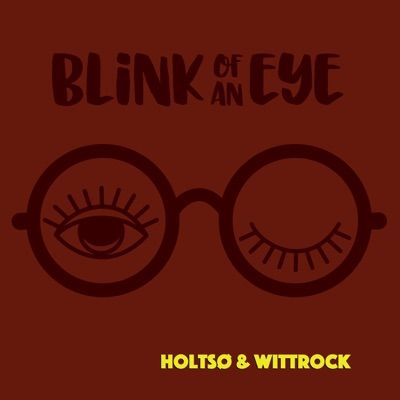 Blink of an Eye - HoltsØ & Wittrock - Muzyka - AWE - 5709498213989 - 2 lutego 2022