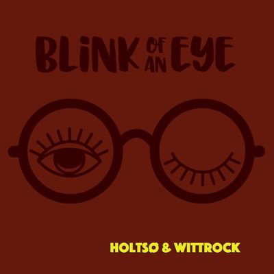 Blink of an Eye - HoltsØ & Wittrock - Musiikki - AWE - 5709498213989 - keskiviikko 2. helmikuuta 2022