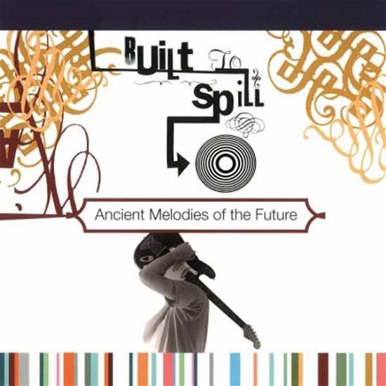 Cover for Built To Spill · Ancient Melodies Of The Future (LP) (2015)