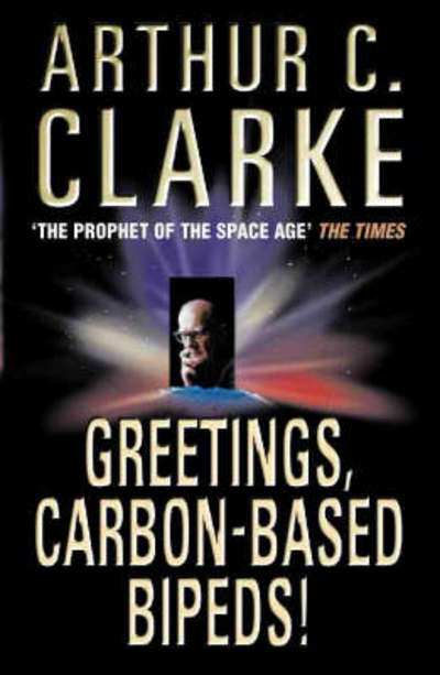 Cover for Arthur C. Clarke · Greetings, Carbon-Based Bipeds! (Taschenbuch) [New edition] (1999)