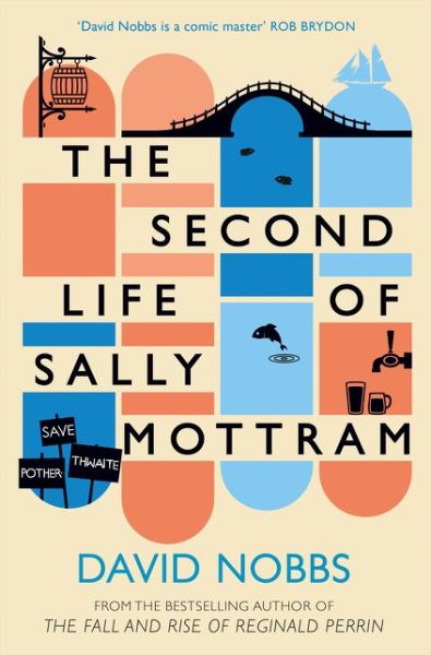 The Second Life of Sally Mottram - David Nobbs - Książki - HarperCollins Publishers - 9780007449989 - 5 czerwca 2014