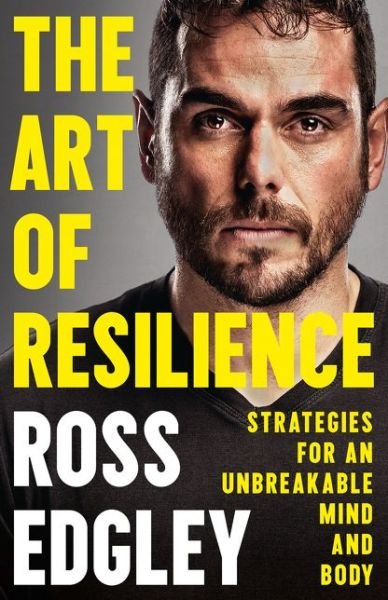 Cover for Ross Edgley · The Art of Resilience: Strategies for an Unbreakable Mind and Body (Hardcover Book) (2020)