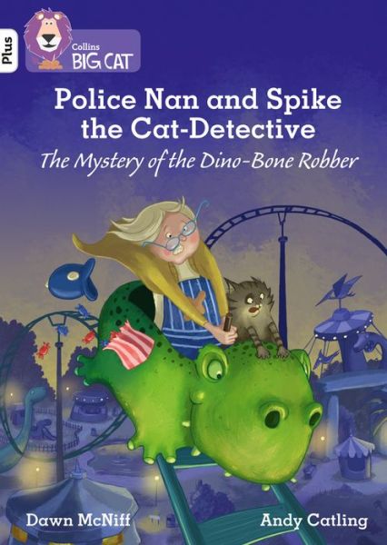 Cover for Dawn McNiff · Police Nan and Spike the Cat-Detective – The Mystery of the Dino-Bone Robber: Band 10+/White Plus - Collins Big Cat (Paperback Book) (2021)