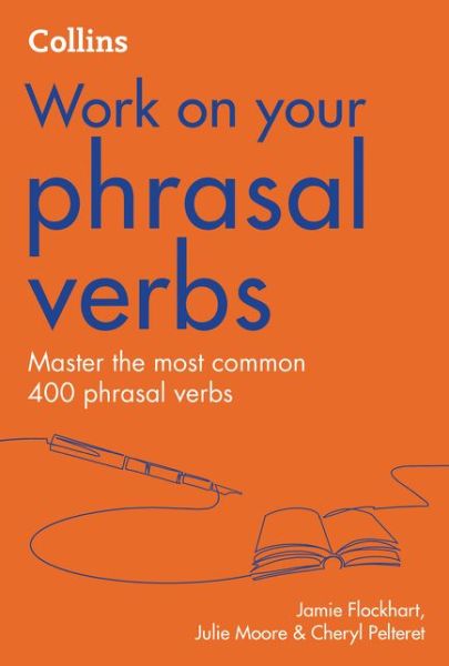 Phrasal Verbs: B1-C2 - Collins Work on Your… - Jamie Flockhart - Kirjat - HarperCollins Publishers - 9780008468989 - torstai 16. syyskuuta 2021