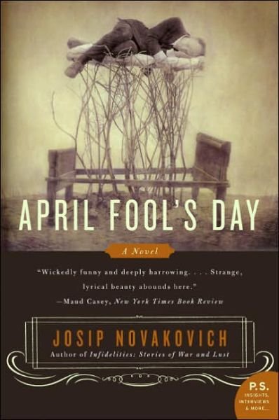 April Fool's Day: a Novel - Josip Novakovich - Kirjat - Harper Perennial - 9780060583989 - tiistai 14. maaliskuuta 2006