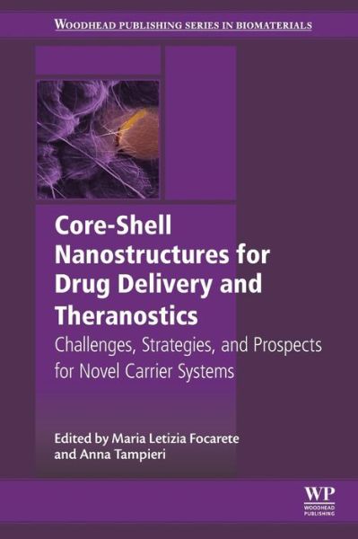 Cover for Maria Focarete · Core-Shell Nanostructures for Drug Delivery and Theranostics: Challenges, Strategies and Prospects for Novel Carrier Systems - Woodhead Publishing Series in Biomaterials (Paperback Book) (2018)