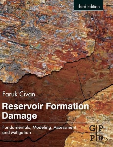 Cover for Civan, Faruk, PhD (Martin G. Miller Chair Professor, Mewbourne School of Petroleum and Geological Engineering, University of Oklahoma in Norman, USA) · Reservoir Formation Damage (Innbunden bok) (2015)