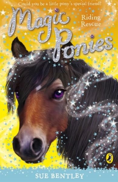 Magic Ponies: Riding Rescue - Magic Ponies - Sue Bentley - Bøger - Penguin Random House Children's UK - 9780141325989 - 2. juli 2009