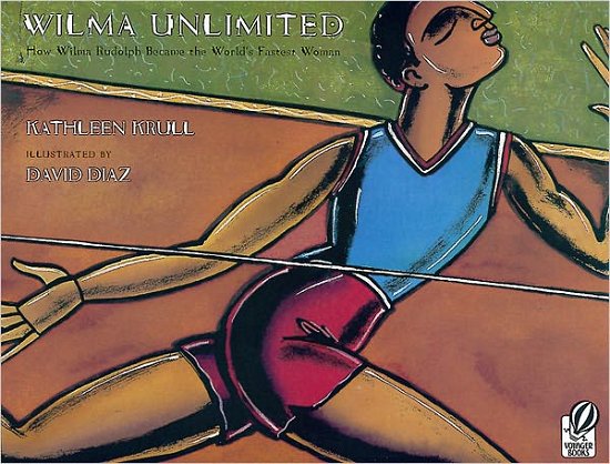 Wilma Unlimited: How Wilma Rudolph Became the World's Fastest Woman - Kathleen Krull - Books - HarperCollins - 9780152020989 - February 1, 2000