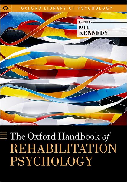 Cover for Paul Kennedy · The Oxford Handbook of Rehabilitation Psychology - Oxford Library of Psychology (Hardcover Book) (2012)