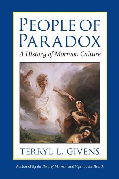 Cover for Givens, Terryl C. (Professor of English, Professor of English, University of Richmond) · People of Paradox: A History of Mormon Culture (Taschenbuch) (2012)
