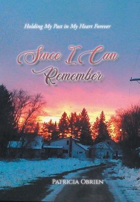 Since I Can Remember - Patricia Obrien - Książki - Tellwell Talent - 9780228826989 - 1 września 2020