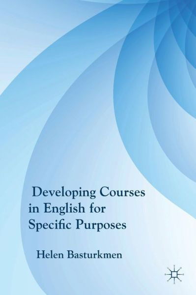 Developing Courses in English for Specific Purposes - H. Basturkmen - Bøker - Palgrave Macmillan - 9780230227989 - 1. oktober 2010
