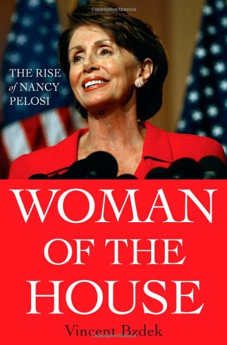 Cover for Vincent Bzdek · Woman of the House: the Rise of Nancy Pelosi (Paperback Book) [Reprint edition] (2008)