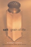 Cover for Pierre Laszlo · Salt: Grain of Life - Arts and Traditions of the Table: Perspectives on Culinary History (Inbunden Bok) (2001)