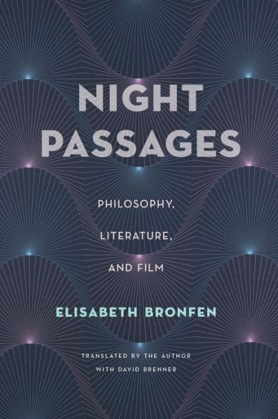 Cover for Elisabeth Bronfen · Night Passages: Philosophy, Literature, and Film (Hardcover Book) (2013)