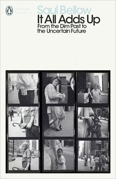 Cover for Saul Bellow · It All Adds Up: From the Dim Past to the Uncertain Future - Penguin Modern Classics (Paperback Book) (2019)