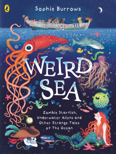 Cover for Sophie Burrows · Weird Sea: Zombie Starfish, Underwater Aliens and Other Strange Tales of the Ocean (Paperback Book) (2025)