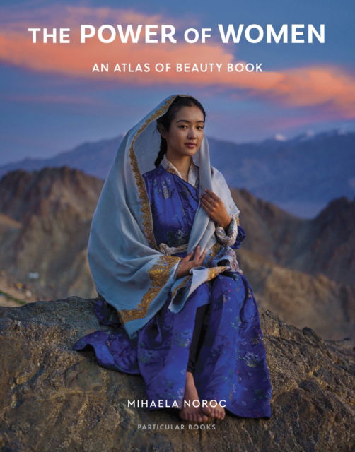 Cover for Mihaela Noroc · The Power of Women: An Atlas of Beauty Book (Innbunden bok) (2025)