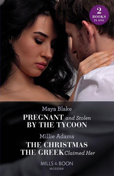 Cover for Maya Blake · Pregnant And Stolen By The Tycoon / The Christmas The Greek Claimed Her: Pregnant and Stolen by the Tycoon / the Christmas the Greek Claimed Her (from Destitute to Diamonds) (Paperback Book) (2023)