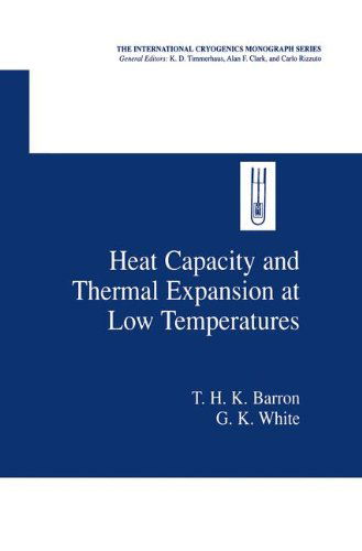 Cover for T.H.K. Barron · Heat Capacity and Thermal Expansion at Low Temperatures - International Cryogenics Monograph Series (Hardcover Book) (1999)