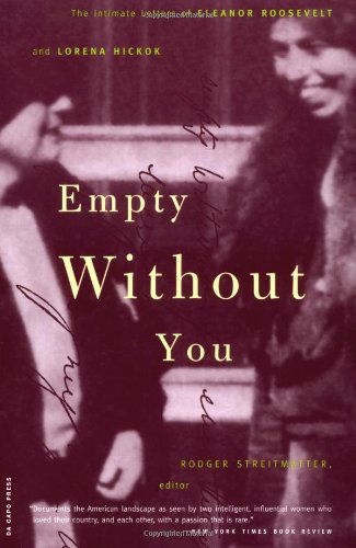 Cover for Rodger Streitmatter · Empty Without You: The Intimate Letters Of Eleanor Roosevelt And Lorena Hickok (Paperback Book) [Annotated edition] (2000)